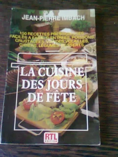 LA CUISINE DES JOURS DE FETE - JEAN PIERRE IMBACH  (TEXT IN LIMBA FRANCEZA)
