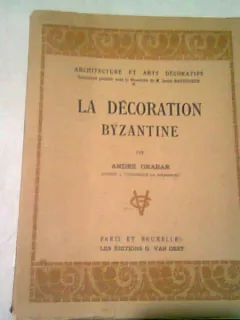 LA DECORATION BYZANTINE - ANDRE GRABAR  (CARTE IN LIMBA FRANCEZA)