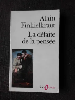 LA DEFAITE DE LA PENSEE - ALAIN FINKIELKRAUT (CARTE IN LIMBA FRANCEZA)