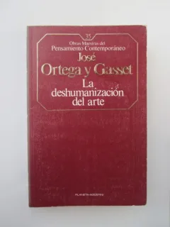 LA DESHUMANIZACION DEL ARTE - JOSE ORTEGA Y GASSET  (CARTE IN LIMBA SPANIOLA)