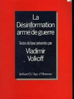 LA DESINFORMATION ARME DE GUERRE - VLADIMIR VOLKOFF  (CARTE IN LIMBA FRANCEZA)