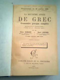 LA DEUXIEME ANNEE DE GREC. GRAMMAIRE GRECQUE COMPLETE - OTHON RIEMANN  (GRAMATICA COMPLETA . LIMBA GREACA)
