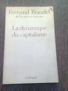 LA DYNAMIQUE DU CAPITALISME - FERNAND BRAUDEL  (CARTE IN LIMBA FRANCEZA)