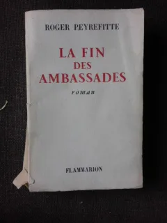 LA FIN DES AMBASSADES - ROGER PEYREFITTE  (CARTE IN LIMBA FRANCEZA)