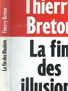 LA FIN DES ILLUSIONS - THIERRY BRETON  (CARTE IN LIMBA FRANCEZA)