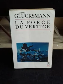 LA FORCE DU VERTIGE - ANDRE GLUCKSMANN