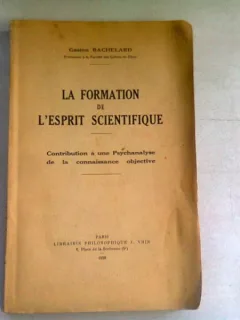 LA FORMATION DE L'ESPRIT SCIENTIFIQUE - GASTON BACHELARD