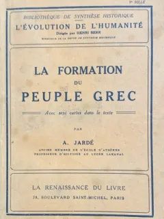 La formation du peuple grec( Formarea poporului grec- carte in franceza)- A. Jarde