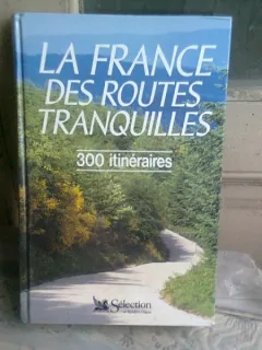 LA FRANCE. DES ROUTES TRANQUILLES. 300 ITINERAIRES  (CARTE IN LIMBA FRANCEZA)