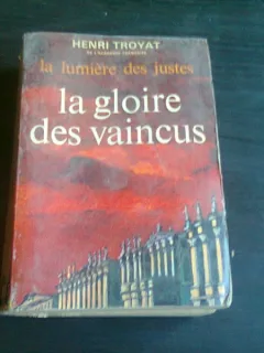 LA GLOIRE DES VAINCUS. LA LUMIERE DES JUSTES - HENRI TROYAT  (CARTE IN LIMBA FRANCEZA)
