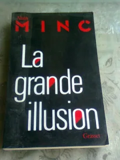 LA GRANDE ILLUSION - ALAIN MINC  (CARTE IN LIMBA FRANCEZA)
