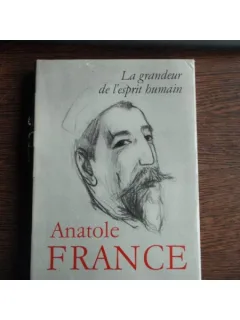 LA GRANDEUR DE L'ESPRIT HUMAIN - ANATOLE FRANCE