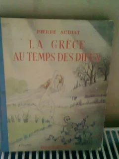 LA GRECE AU TEMPS DES DIEUX - PIERRE AUDIAT