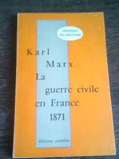 LA GUERRE CIVILE EN FRANCE 1871 - KARL MARX  (CARTE IN LIMBA FRANCEZA)