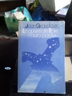 LA GUERRE DE TROIE N’AURA PAS LIEU – JEAN GIRAUDOUX  (RAZBOIUL DIN TROIA NU VA AVEA LOC)
