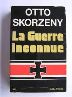 LA GUERRE INCONNUE - OTTO SKORZENY  (CARTE IN LIMBA FRANCEZA)