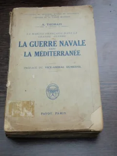 LA GUERRE NAVALE DANS LA MEDITERRANEE - A. THOMAZI