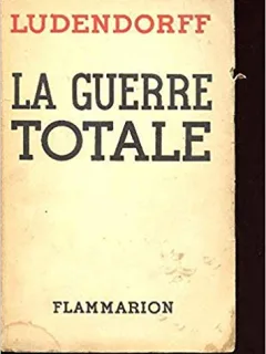LA GUERRE TOTALE - LUDENDORFF   (CARTE IN LIMBA FRANCEZA)