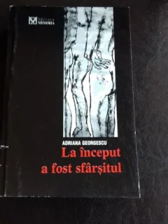 LA INCEPUT A FOST SFARSITUL - ADRIANA GEORGESCU