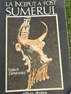 La inceput a fost Sumerul - Vojtech Zamarovsky