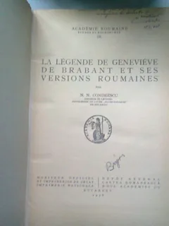 LA LEGENDE DE GENEVIEVE DE BRABANT ET SES VERSIONS ROUMAINES - N. N. CONDEESCU - Cu dedicatia autorului pentru I. I Bujor)