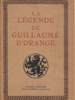 LA LEGENDE DE GUILLAUME D'ORANGE - PAUL TUFFRAU  (CARTE IN LIMBA FRANCEZA)