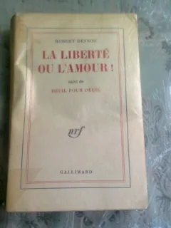 LA LIBERTE OU LA L AMOUR - ROBERT DESNOS  (CARTE IN LIMBA FRANCEZA)
