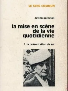 LA MISE EN SCENE DE LA VIE QUOTIDIENNE - ERVING GOFFMAN  (CARTE IN LIMBA FRANCEZA