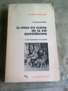 LA MISE EN SCENE DE LA VIE QUOTIDIENNE - ERVING GOFFMAN (CARTE IN LIMBA FRANCEZA