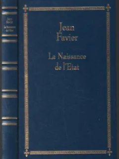 LA NAISSANCE DE L'ETAT - JEAN FAVIER  (CARTE IN LIMBA FRANCEZA)