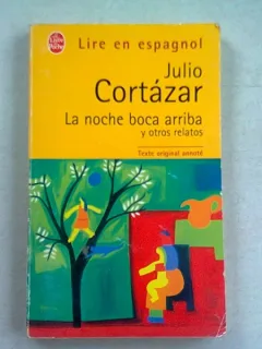 LA NOCHE BOCA ARRIBA Y OTROS RELATOS - JULIO CORTAZAR   (CARTE IN LIMBA SPANIOLA)