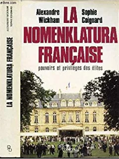LA NOMENKLATURA FRANCAISE - ALEXANDRE WICKHAM  (CARTE IN LIMBA FRANCEZA)