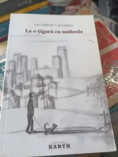 La o Tigara cu Umbrele - Ion-Valentin Ceausescu