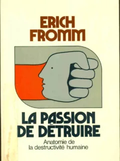 LA PASSION DE DETRUIRE - ERICH FROMM