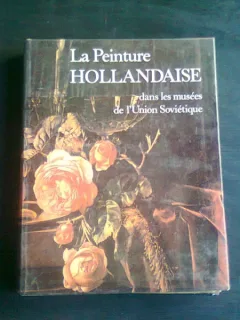 LA PEINTURE HOLLANDAISE DANS LES MUSEES DE L'UNION SOVIETIQUE
