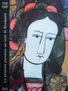 La peinture paysanne sur verre de Roumanie - Juliana Danco, Dumitru Danco (semnata de istoricii institutului N. Iorga)