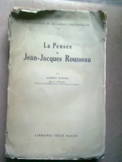 LA PENSEE DE JEAN JACQUES ROUSSEAU - ALBERT SCHINZ  (GANDIREA/IDEEA LUI JEAN JACQUES ROUSSEAU)