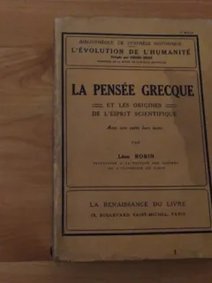 LA PENSEE GREQUE ET LES ORIGINES DE L'ESPRIT SCIENTIFIQUE- LEON ROBIN