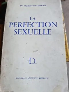La perfection sexuelle - Rudolf von Urban  (Perfecțiunea sexuală)