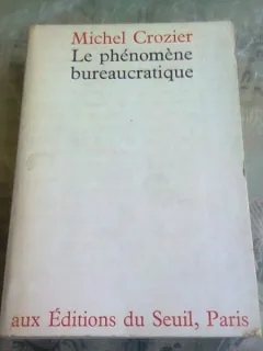 LA PHENOMENE BUREAUCRATIQUE - MICHEL CROZIER  (CARTE IN LIMBA FRANCEZA)