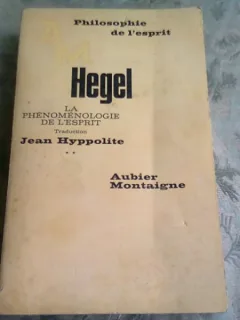LA PHENOMENOLOGIE DE L'ESPRIT - HEGEL  (CARTE IN LIMBA FRANCEZA)