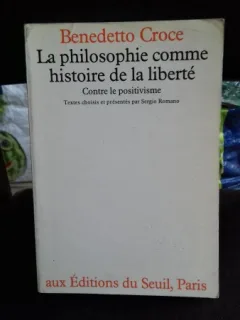 LA PHILOSOPHIE COMME HISTOIRE DE LA LIBERTE - BENNEDETTO CROCE