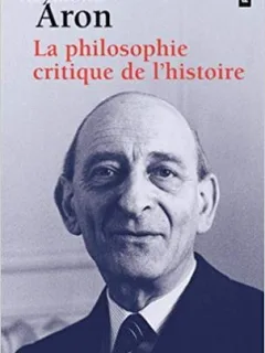 LA PHILOSOPHIE CRITIQUE DE L'HISTOIRE - RAYMOND ARON  (CARTE IN LIMBA FRANCEZA)