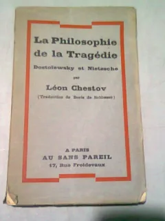 LA PHILOSOPHIE DE LA TRAGEDIE DOSTOIEWSKY ET NIETZSCHE  - LEON CHESTOV  (CARTE IN LIMBA FRANCEZA)