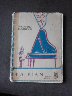 LA PIAN, CARTE MUZICALA ILUSTRATA - ALEXANDRU DUMITRESCU  (CU DEDICATIA AUTORULUI)