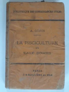 LA PISCICULTURE EN EAUX DOUCES - A. GOBIN  (PISCICULTURA IN APE DULCI)
