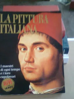 LA PITTURA ITALIANA. I MAESTRI DI OGNI TEMPO E I LORO CAPOLAVORI