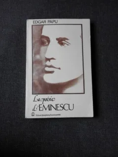 LA POESIE D'EMINESCU - EDGAR PAPU  (EDITIE IN LIMBA FRANCEZA)