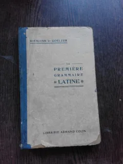 LA PREMIERE GRAMMAIRE LATINE - RIEMANN ET GOELZER  (CARTE IN LIMBA FRANCEZA)