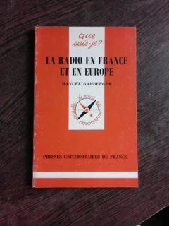 LA RADIO EN FRANCE ET EN EUROPE - MANUEL BAMBERGER  (CARTE IN LIMBA FRANCEZA)